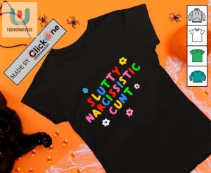 Slutty Narcissistic Cunt Flowers Shirt fashionwaveus 1 3