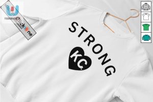 Kansas City Strong Kc Shirt fashionwaveus 1 2