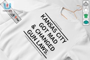 Kansas City Got Mad And Changed Gun Laws Shirt fashionwaveus 1 2