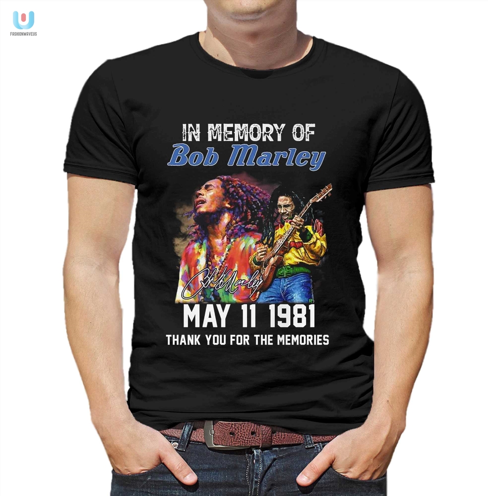 In Memory Of Bob Marley May 11 1981 Thank You For The Memories Tshirt fashionwaveus 1