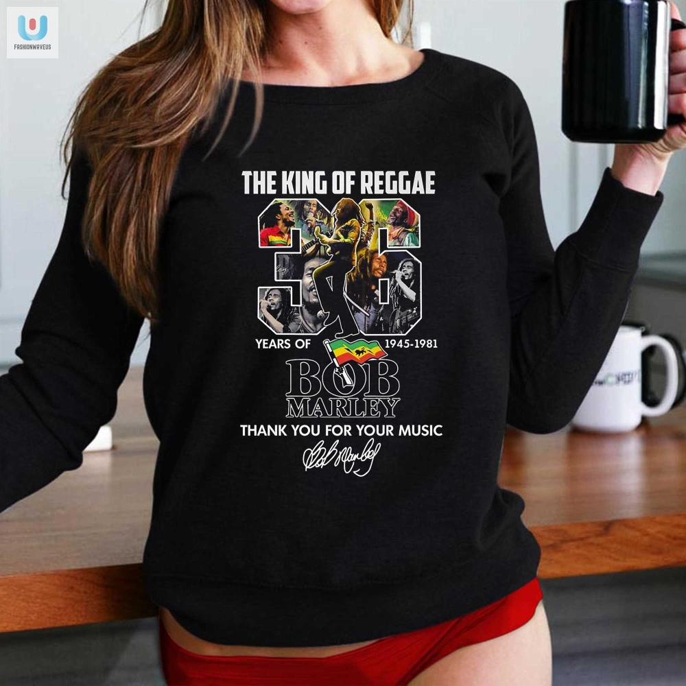 The King Of Reggae 36 Years Of 1945  1981 Bob Marley Thank You For Your Music Tshirt 