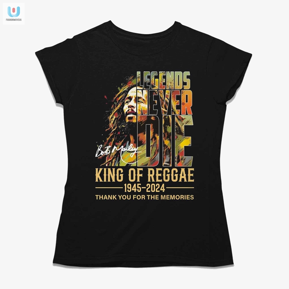 Legends Never Die Bob Marley King Of Reggae 1945  2024 Thank You For The Memories Tshirt 