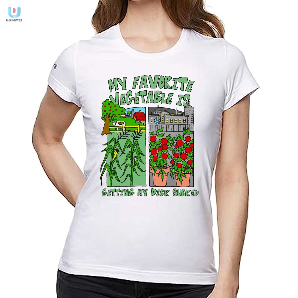 My Favorite Vegetable Is Getting My Dick Sucked Shirt 