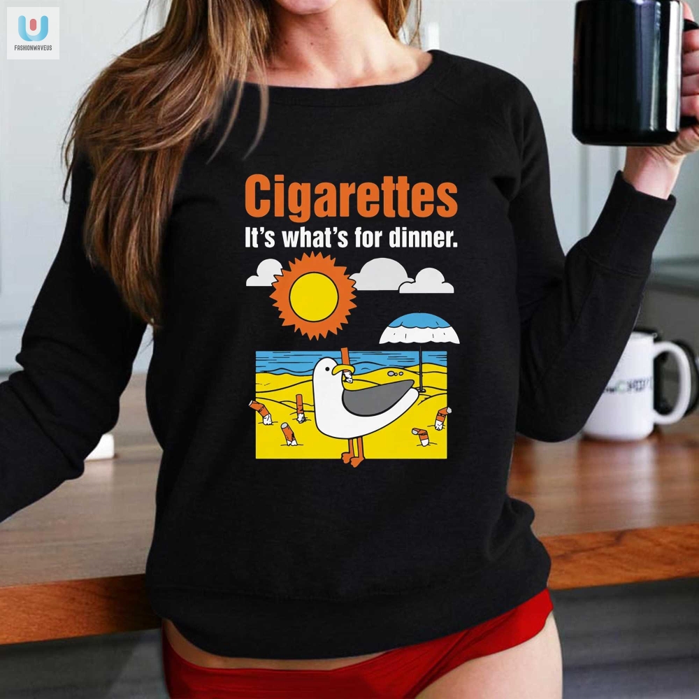 Cigarettes Its Whats For Dinner Shirt 