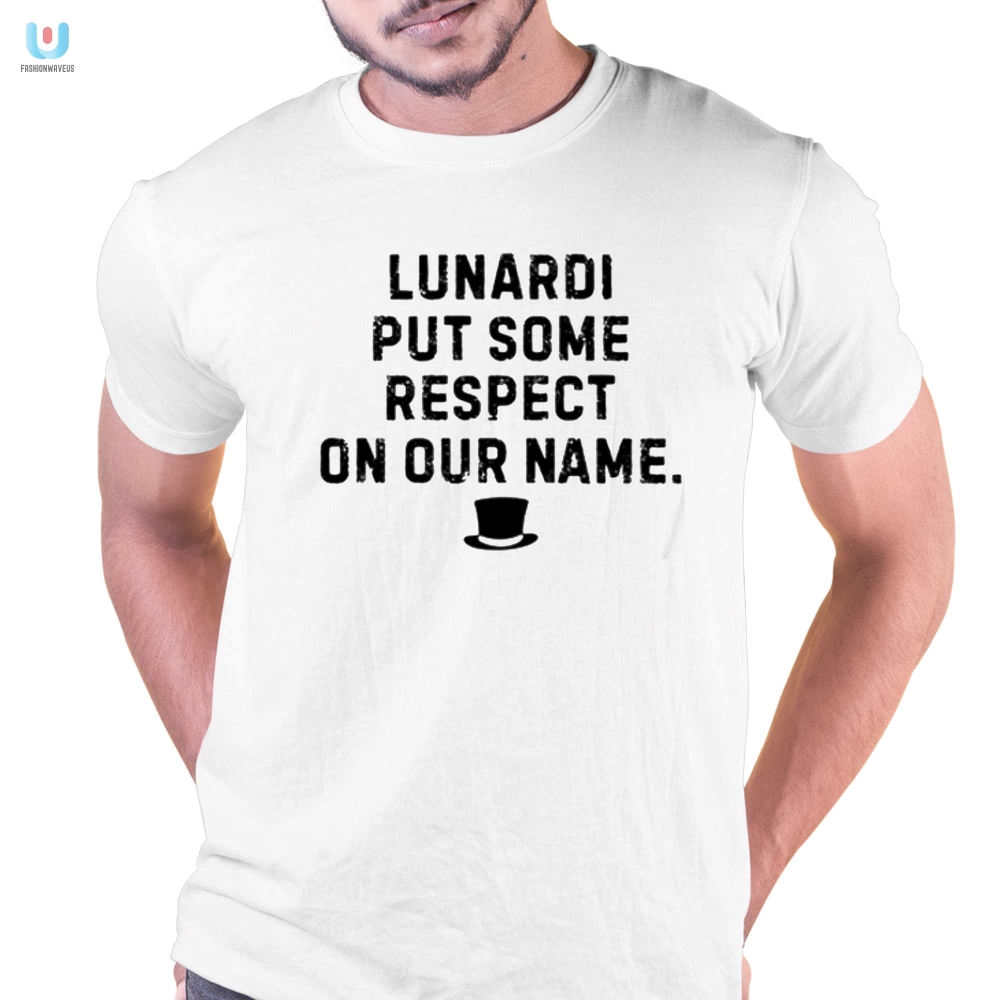 Les Johns Lunardi Put Some Respect On Our Name Shirt fashionwaveus 1 4