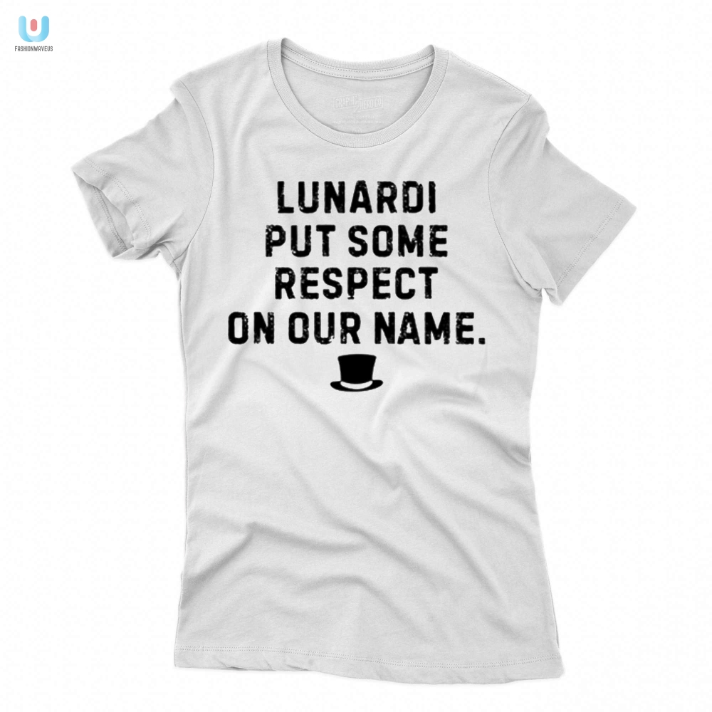 Les Johns Lunardi Put Some Respect On Our Name Shirt 