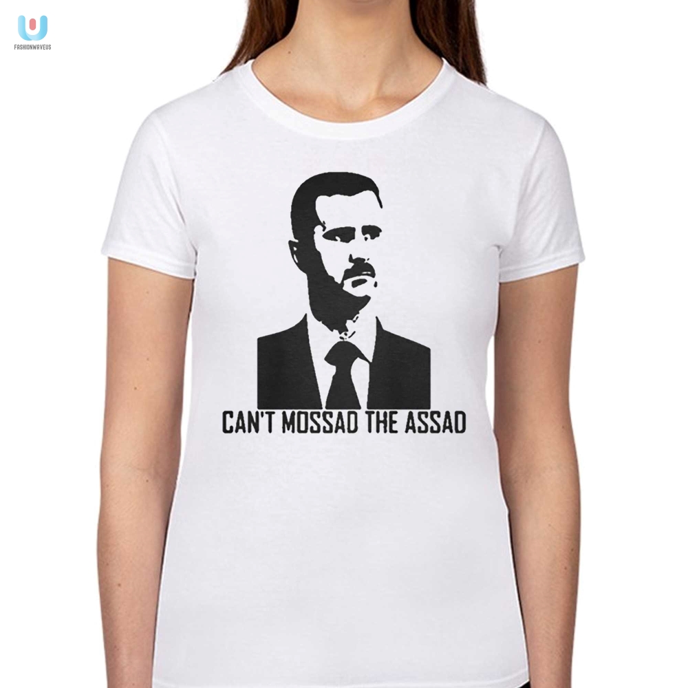 Cant Mossad The Assad Shirt 