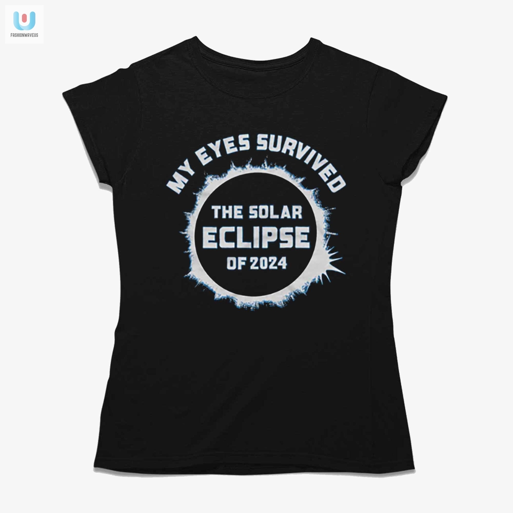 My Eyes Survived The Solar Eclipse Of 2024 Shirt 