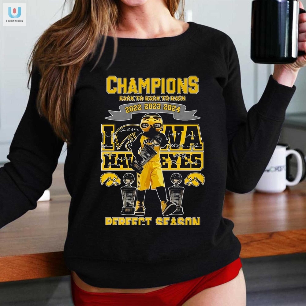 Champions Back To Back To Back 2022 2023 2024 Iowa Hawkeyes Perfect Season Tshirt 