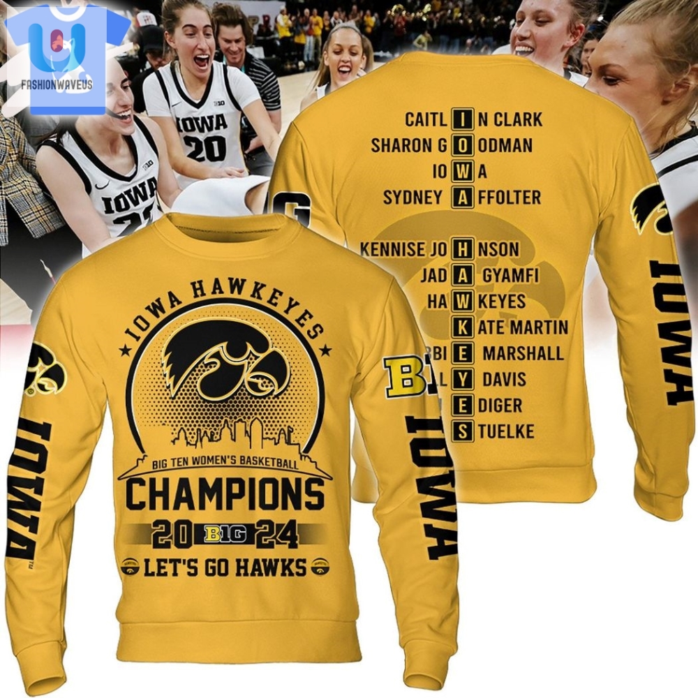 Iowa Hawkeyes Big Ten Womens Basketball Champions 2024 Lets Go Hawks Hoodie Yellow 