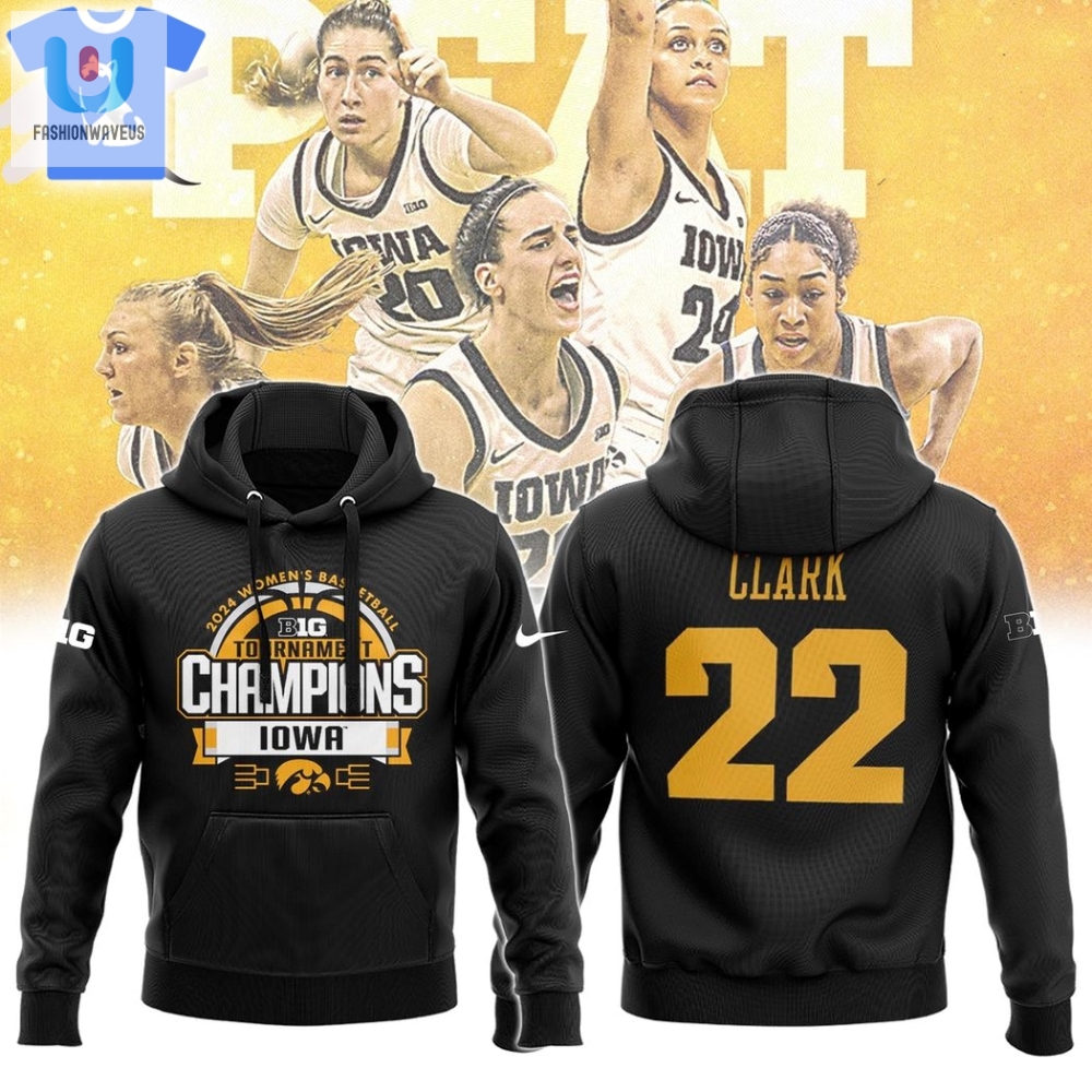 Iowa Hawkeyes 2024 Big Ten Womens Basketball Conference Tournament Champions Hoodie Clark 22 fashionwaveus 1