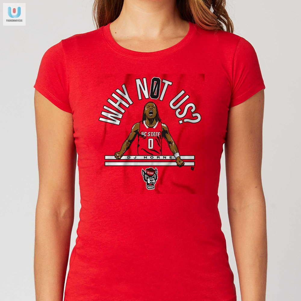 Nc State Basketball Dj Horne Why Not Us Shirt fashionwaveus 1