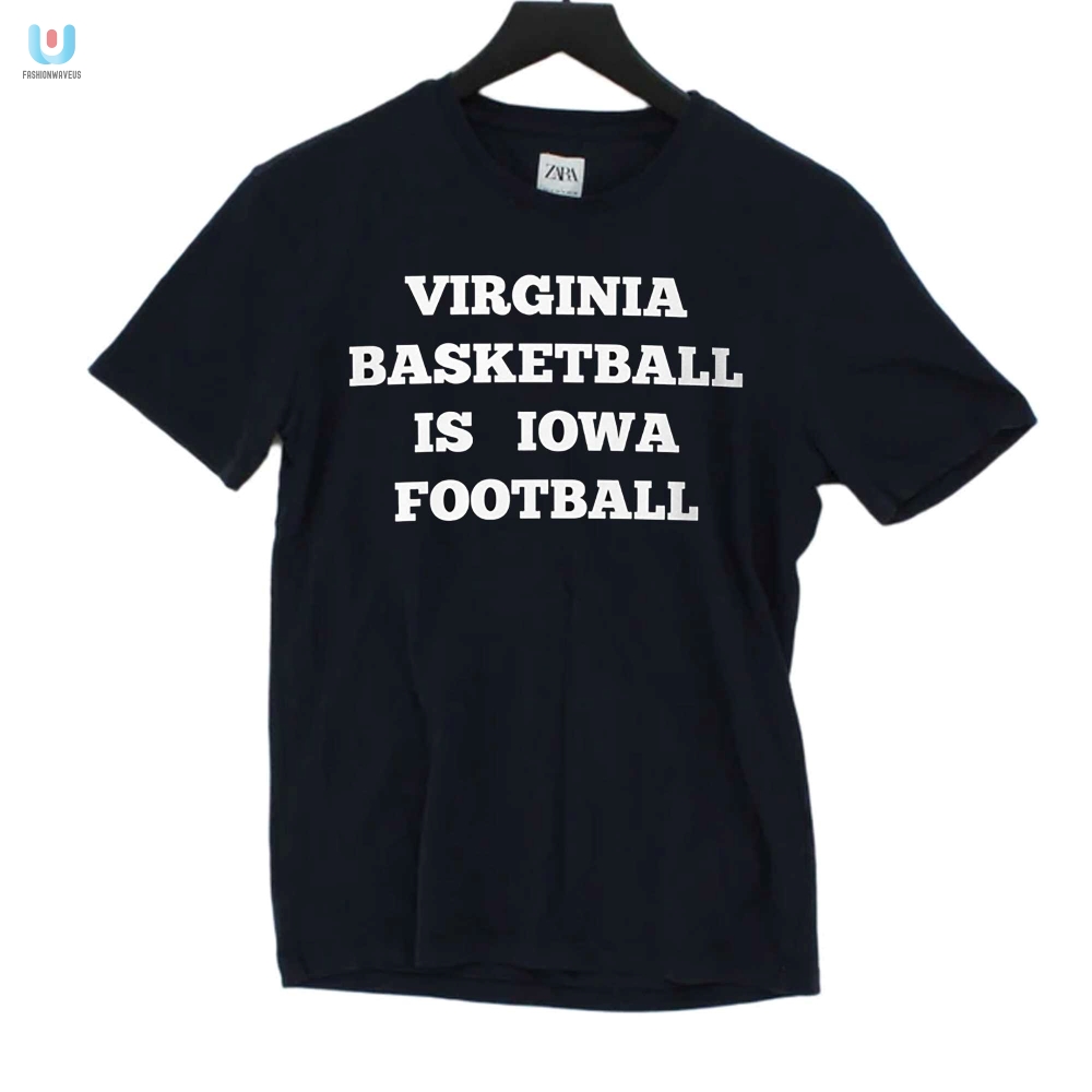 Virginia Basketball Is Iowa Football Tshirt fashionwaveus 1