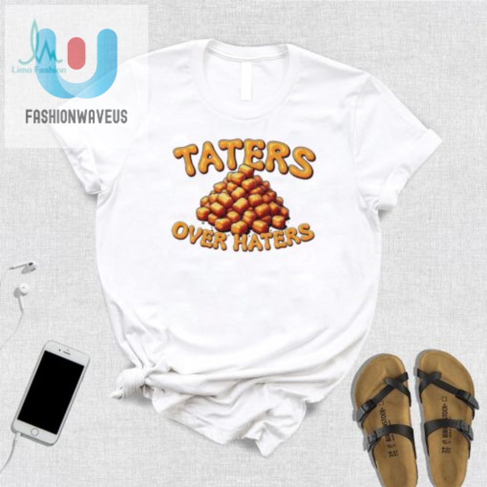 Taters Over Haters T Shirt 