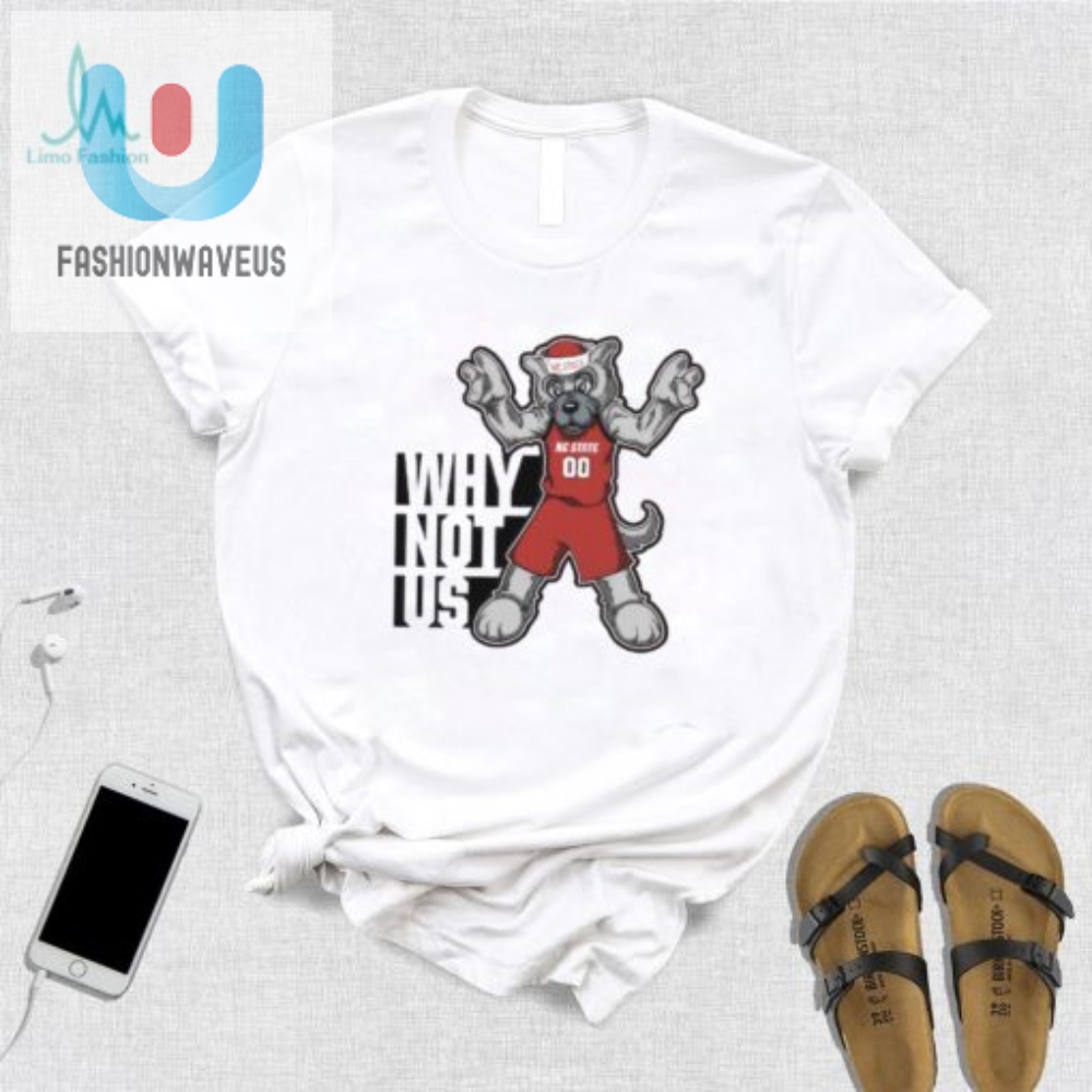 Why Not Us Nc State Wolfpack Mascot Shirt 