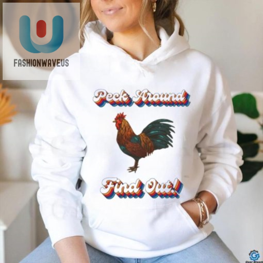 Chicken Peck Around Find Out Shirt 