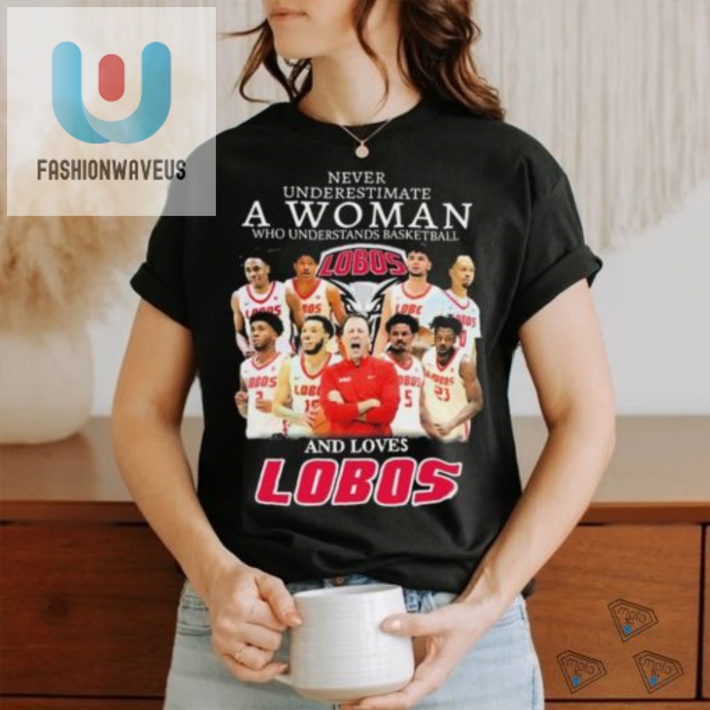 Never Underestimate A Woman Who Understand Basketball And Loves New Mexico Lobos Shirt 