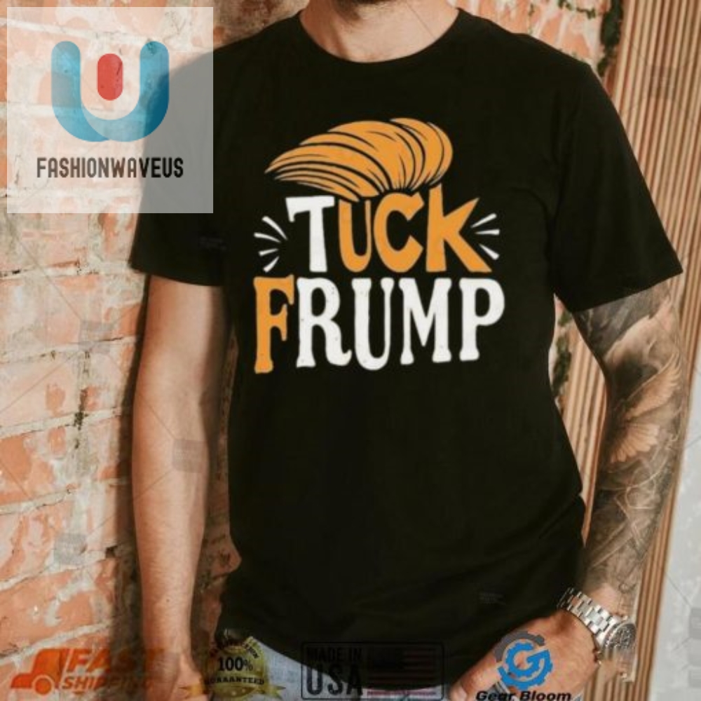 Tuck Frump Donald Trump Shirt 