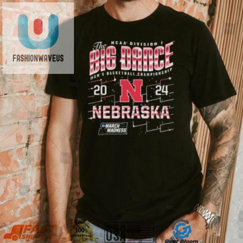 Nebraska Huskers The Big Dance Ncaa Division Mens Basketball Championship 2024 Shirt 