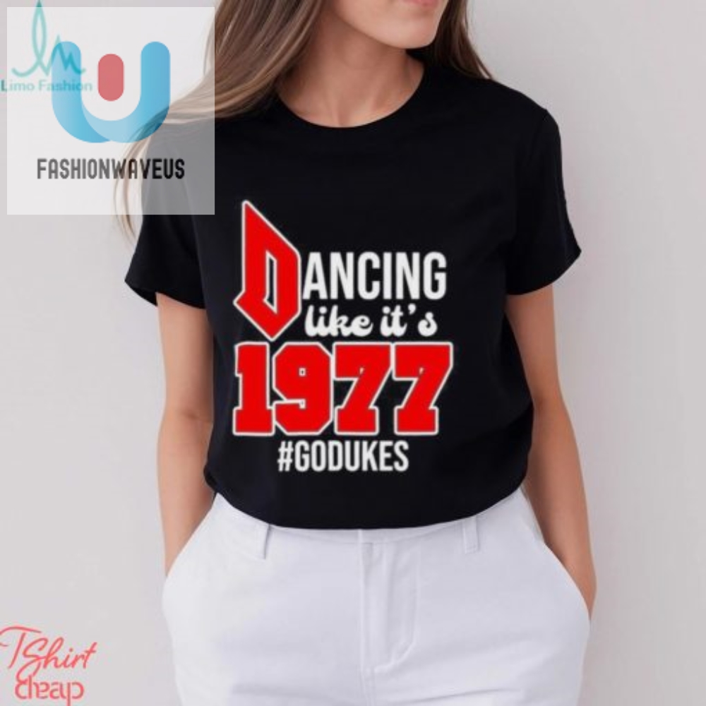Official Duquesne Dukes Dancing Like Its 1977 Godukes T Shirt 