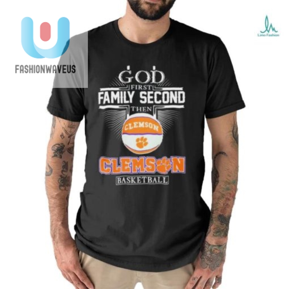 God First Family Second Then Clemson Tigers Basketball Sweet Sixteen Shirt 