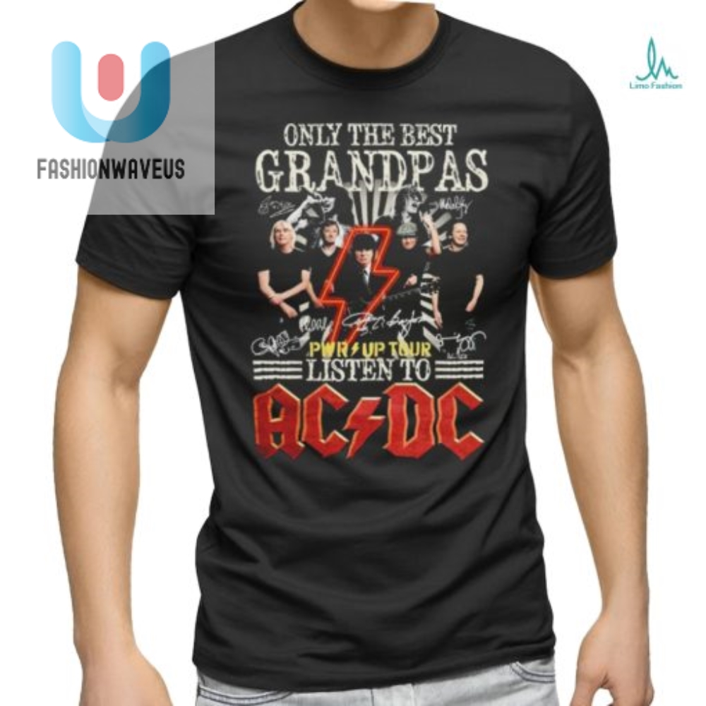 Only The Best Grandpas Pwr Up Tour 2024 Listen To Ac Dc Signatures Shirt fashionwaveus 1 4