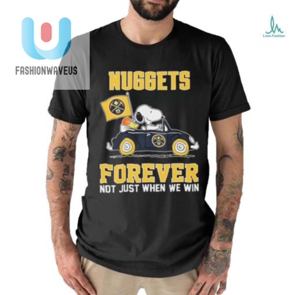 Peanuts Snoopy And Woodstock Denver Nuggets On Car Forever Not Just When We Win Shirt 