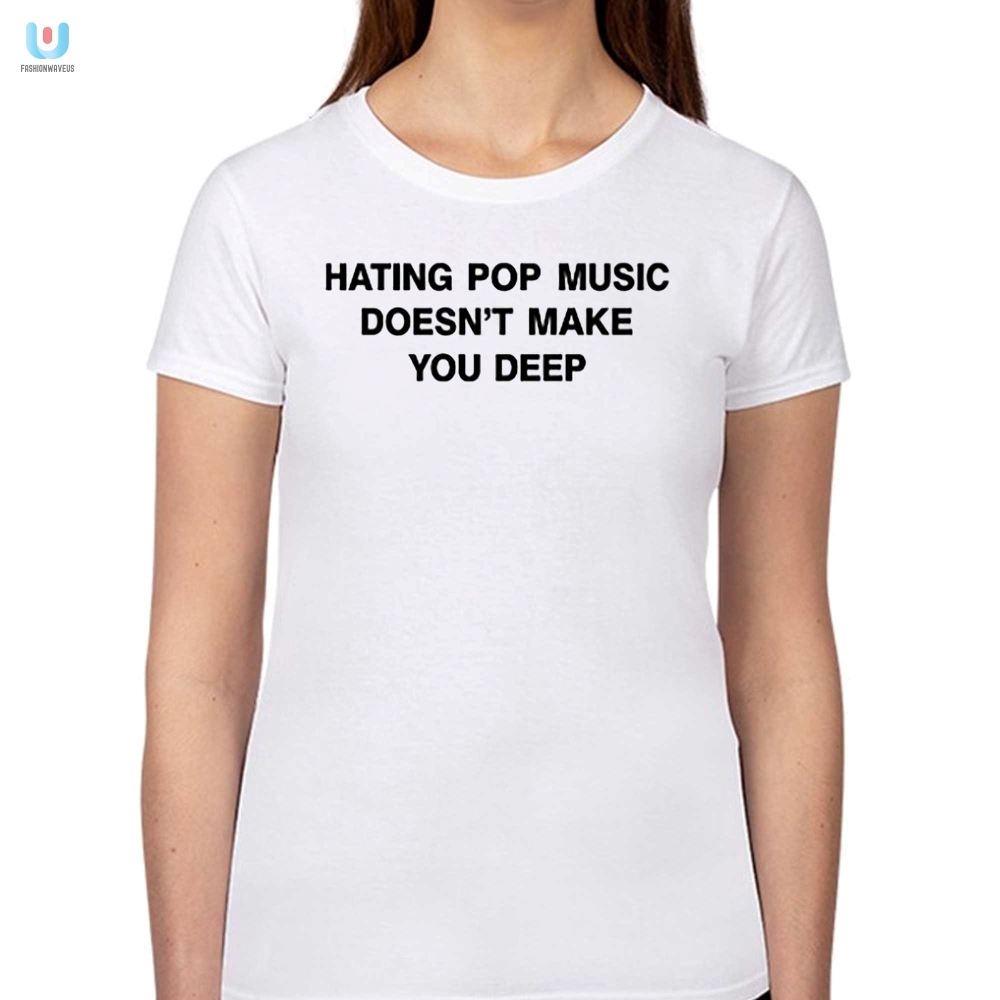 Dualipa Hating Pop Music Doesnt Make You Deep Shirt 
