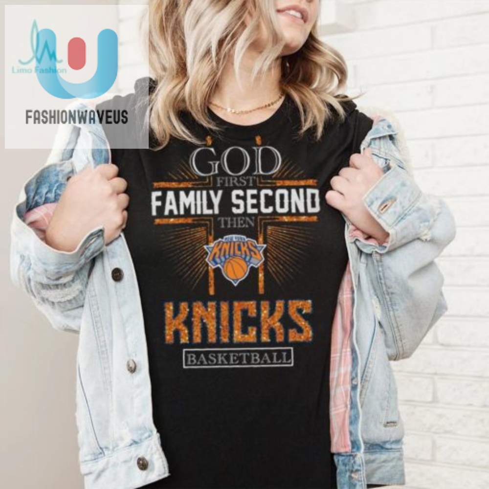 God First Family Second Then Knicks Basketball Shirt 