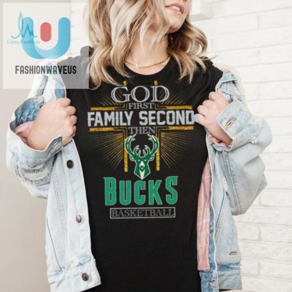 God First Family Second Then Bucks Basketball Shirt 