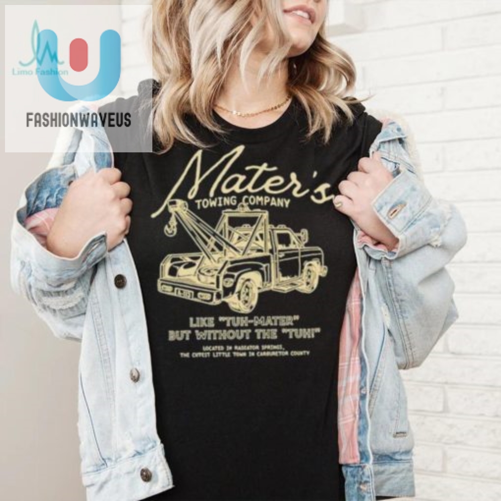 Maters Towing Company Like Tuh Mater But Without The Tuh Shirt 