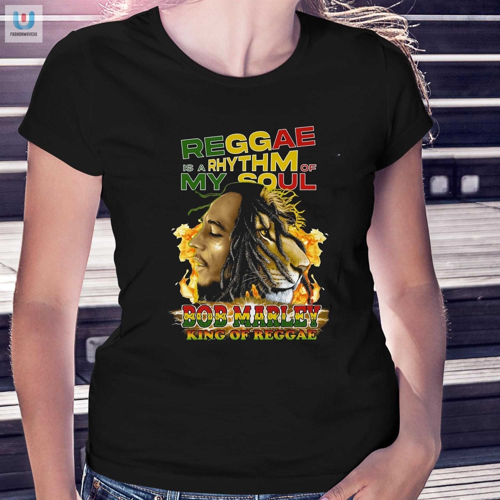 Reggae Is A Rhythm Of My Soul Bob Marley King Of Reggae Tshirt 