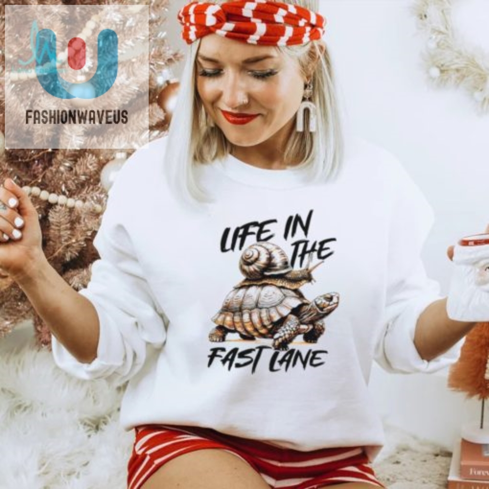 Turtle And Snail Life In The Fast Lane Shirt fashionwaveus 1