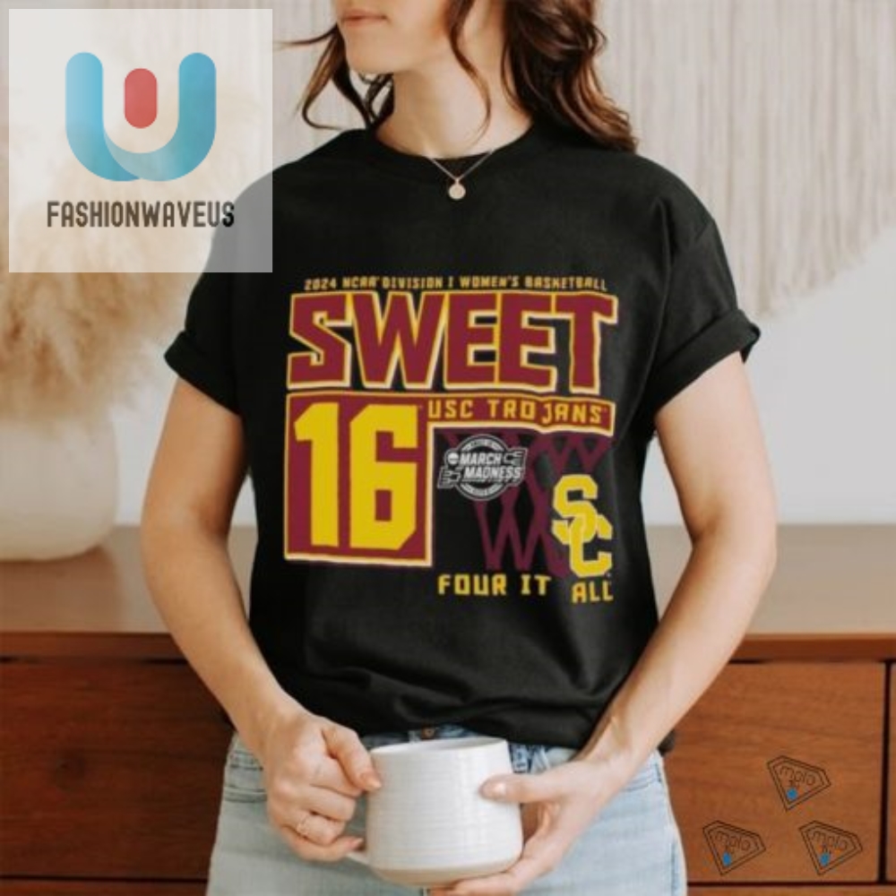Usc Trojans Sweet 16 Di Womens Basketball Four It All 2024 Shirt 