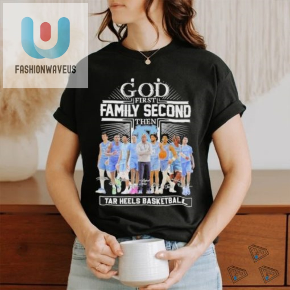 God First Family Second Then Unc Tar Heels Basketball Sweet Sixteen Shirt 