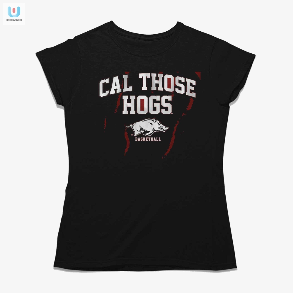 Arkansas Basketball Cal Those Hogs Shirt 
