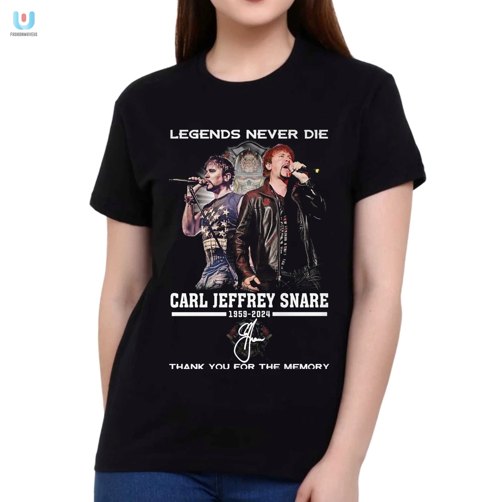 Legends Never Die Carl Jeffrey Snare 19592024 Thank You For The Memory Tshirt 
