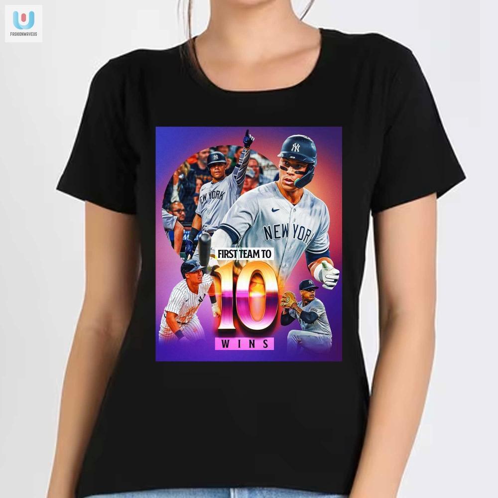 New York Yankees First Team To 10 Win Shirt 