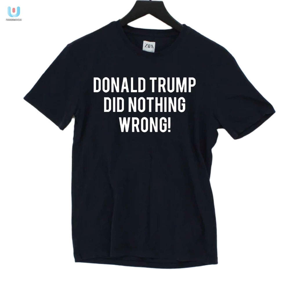 Laura Loomer Donald Trump Did Nothing Wrong Tshirt fashionwaveus 1