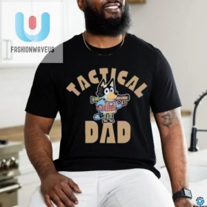 Tactical Dad Bandit Heeler Bluey Father Shirt fashionwaveus 1 1