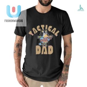 Tactical Dad Bandit Heeler Bluey Father Shirt fashionwaveus 1 2