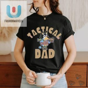 Tactical Dad Bandit Heeler Bluey Father Shirt fashionwaveus 1 3