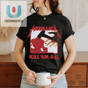 Kill Em All Shirt fashionwaveus 1 3
