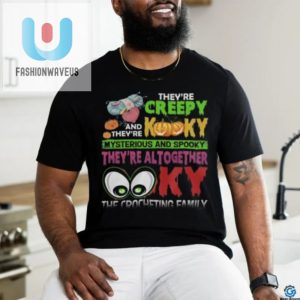 Theyre Creepy Kooky Shirt fashionwaveus 1 1