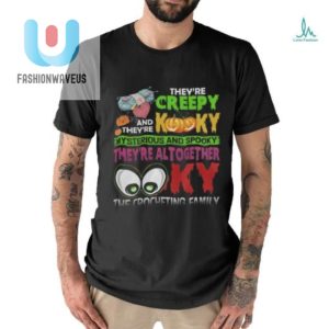 Theyre Creepy Kooky Shirt fashionwaveus 1 2