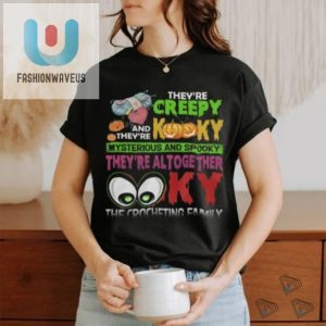 Theyre Creepy Kooky Shirt fashionwaveus 1 3