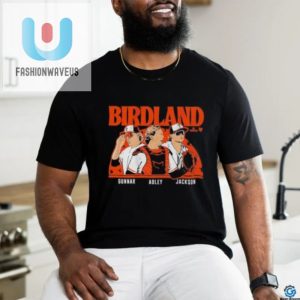 Adley Rutschman Gunnar Henderson Jackson Holliday Birdland Shirt fashionwaveus 1 1