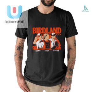 Adley Rutschman Gunnar Henderson Jackson Holliday Birdland Shirt fashionwaveus 1 2