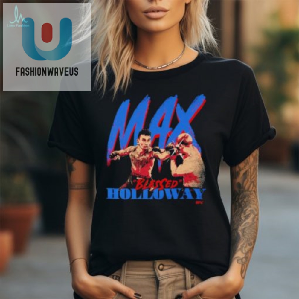 Original Max Holloway Max Hollyoway Blessed Strike Ufc Shirt 