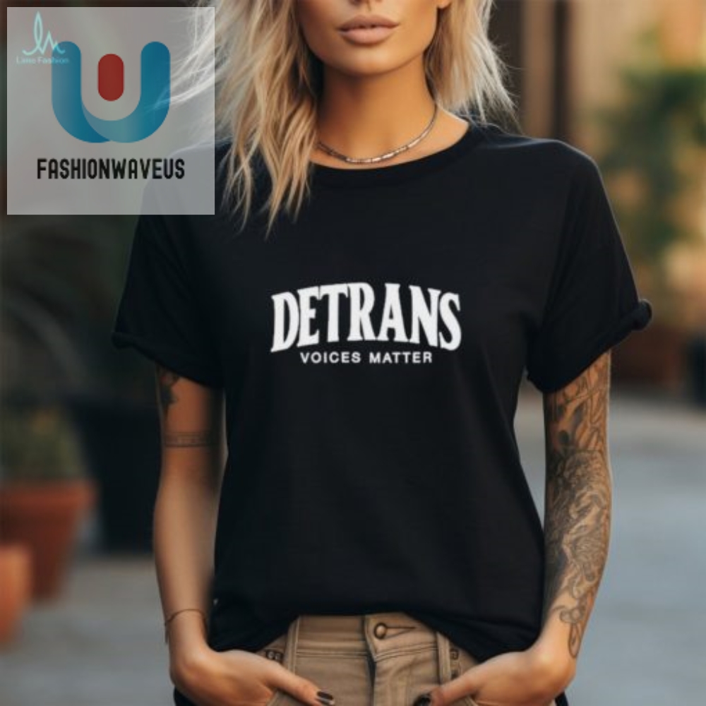 Detrans Voices Matter Shirt 